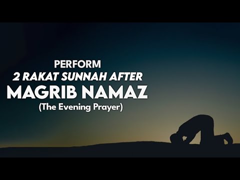 How to perform 2 Rakat Sunnah Prayer after Maghrib Namaz
