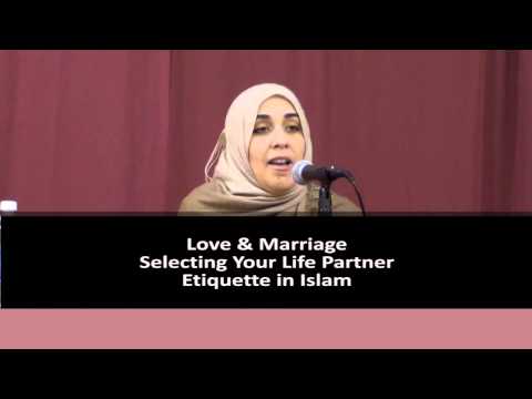 Love & Marriage | Selecting Your Life Partner ᴴᴰ: Etiquette in Islam - By: Yasmin Mogahed