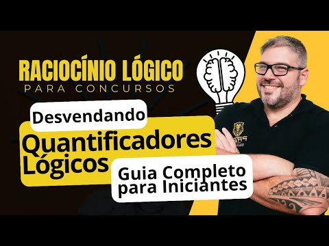 Raciocínio Lógico para Concursos - Aula Quantificadores Lógicos