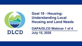 OAPA/DLCD Webinar 1: Goal 10 - Housing: Understanding Local Housing and Land Needs – July 15, 2026