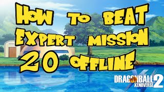 How to beat Expert Mission 20 Offline | Dragon Ball Xenoverse 2 |