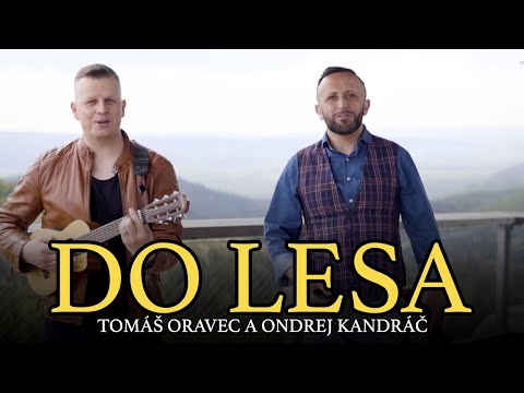 TOMÁŠ ORAVEC & ONDREJ KANDRÁČ  - Do Lesa (Official Video)