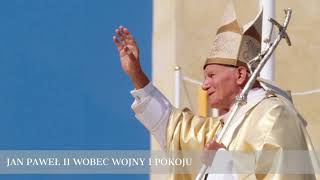 Jan Paweł II wobec wojny i pokoju