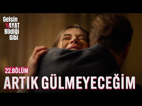 Senin Yüzünden Artık Gülmeyeceğim - Gelsin Hayat Bildiği Gibi (22.Bölüm)