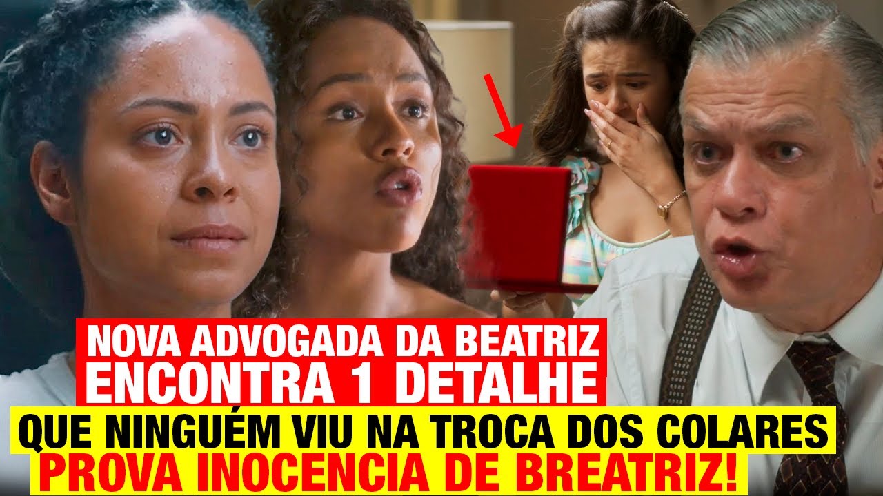 GAROTA DO MOMENTO - Advogada da Beatriz encontra 1 detalhe na troca dos colares. PROVA INOCÊNCIA