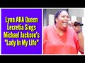 Lynn AKA Queen Lecretia Sings Michael Jackson's "Lady In My Life"