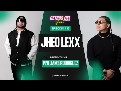 Detras del vaso #12 - Jheo Lexx