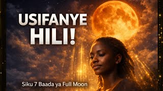 Kosa Hili Baada ya FULL MOON Linaweza Kufuta Baraka Zako | Siku 7 Muhimu