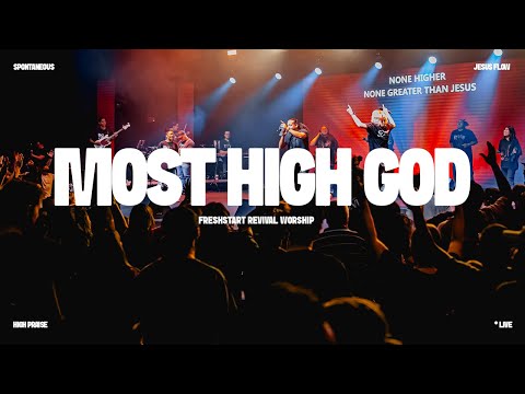 MOST HIGH GOD (LIVE) | Spontaneous Jesus Flow | FreshStart Revival Worship