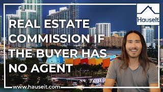Real Estate Commission if the Buyer Has No Agent