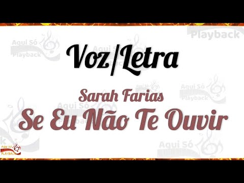 Sarah Farias - Se Eu Não Te Ouvir ( Voz e letra )