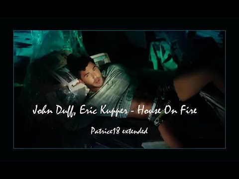 John Duff, Eric Kupper   House On Fire Patrice18 extended