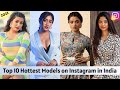 Top 10 Hottest Models On Instagram In India 2022 EXplorers