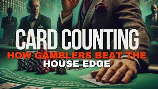 Card   Counting - How  Gamblers   Beat  The  House   (Until  THEY  Couldn't) (Degenerate  dragon)