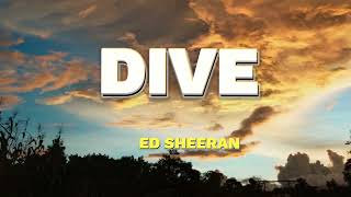 ED SHEERAN - DIVE  || LYRICS