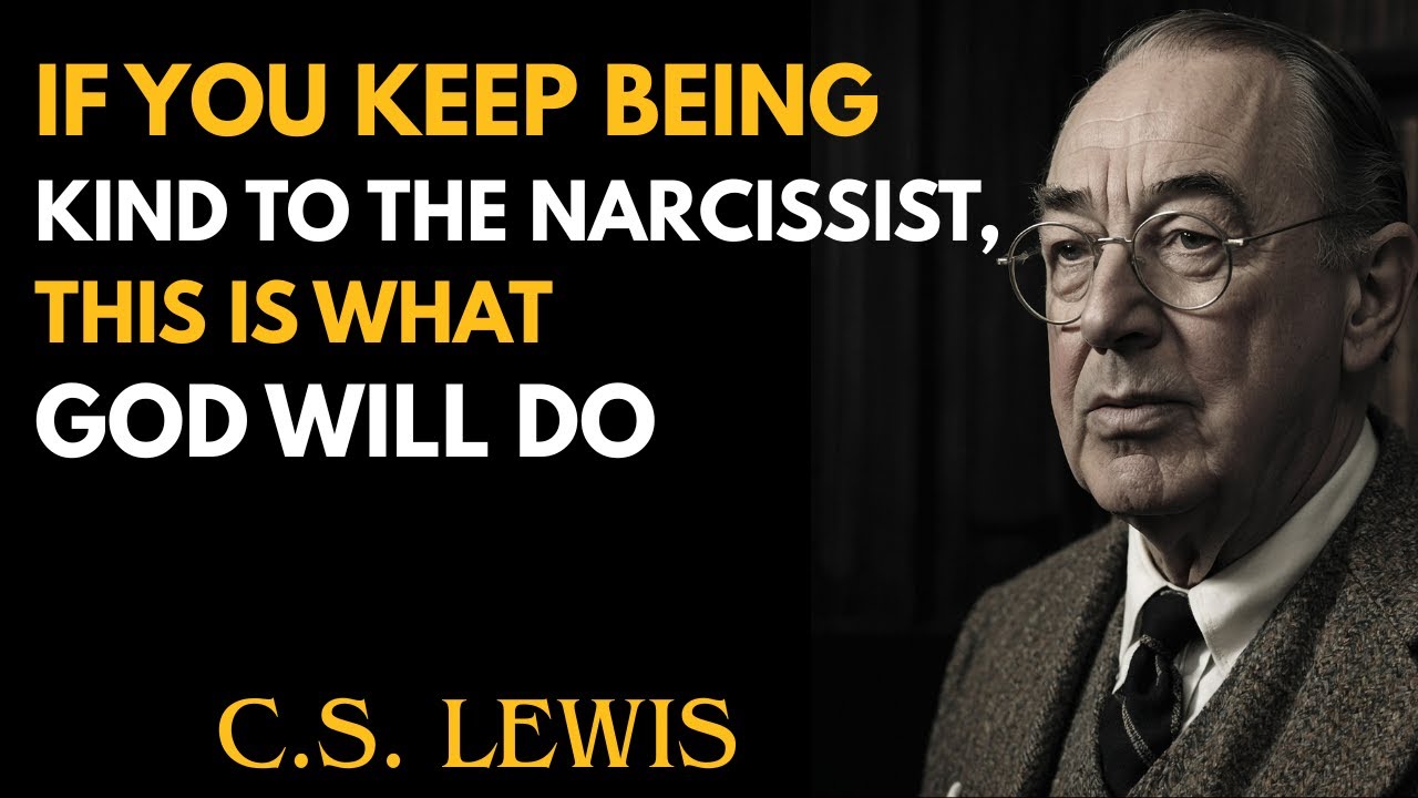 If You Keep Being Kind to the Narcissist, THIS Is What God Will Do | C.S Lewis Sermons