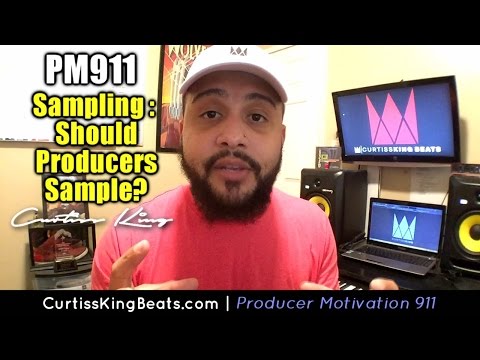 Producer Motivation 911 - Sampling - Should Producers use Samples in their Beats?