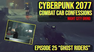 Cyberpunk 2077 - Combat Cab Confessions - Episode 25 - "Ghost Riders" | Night City Grind