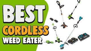 Best Cordless Weed Eater – Perfect & Exclusive Products!