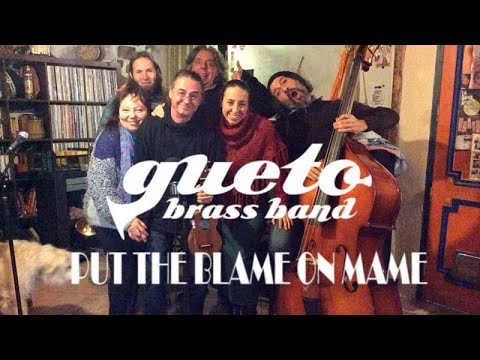 GUETO BRASS BAND - Put The Blame On Mame (Allan Roberts / Doris Fisher - 1946)
