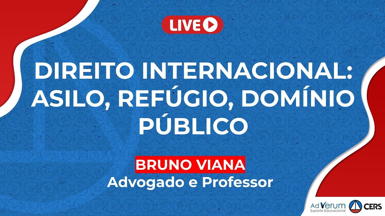 Direito Internacional: Asilo, Refúgio, Domínio Público | Prof. Bruno Viana