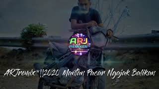 Download lagu ARJremix™||2020 Mantan Pacar Ngajak Balikan mp3
