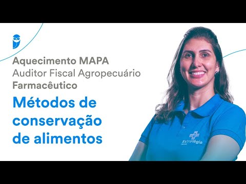 Aquecimento MAPA: Auditor Fiscal Agropecuário - Farmacêutico - Métodos de conservação de alimentos