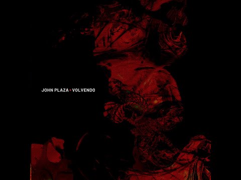 Indefinite Pitch premieres. John Plaza - Volvendo [Dosis Records]