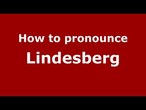 How to Pronounce Lindesberg - PronounceNames.com