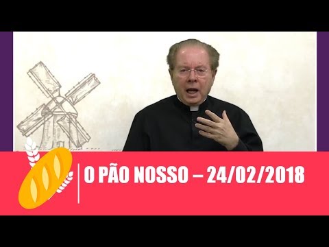 O Pão Nosso - 24/02/2018