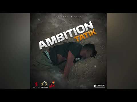 Tatik - Ambition | Official Audio