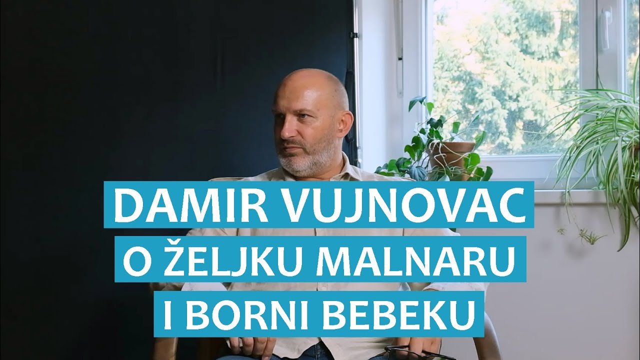 Damir Vujnovac o Željku Malnaru i Borni Bebeku