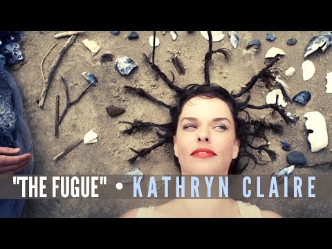 The Fugue (Official Music Video) - Kathryn Claire