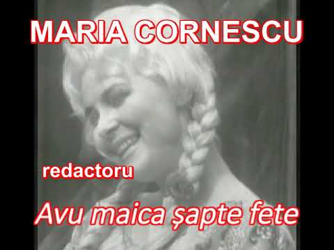 MARIA CORNESCU - Avu maica șapte fete