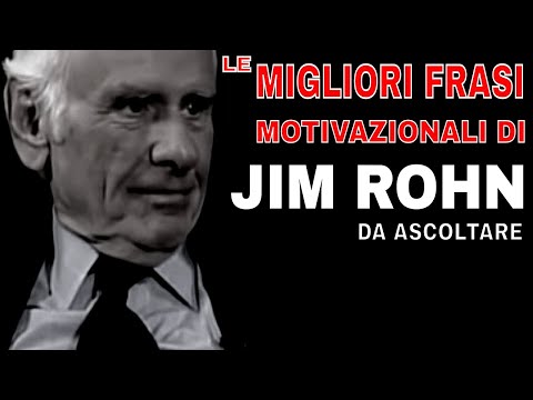 Le migliori frasi motivazionali di JIM ROHN. Frasi celebri da ascoltare - Video motivazionali