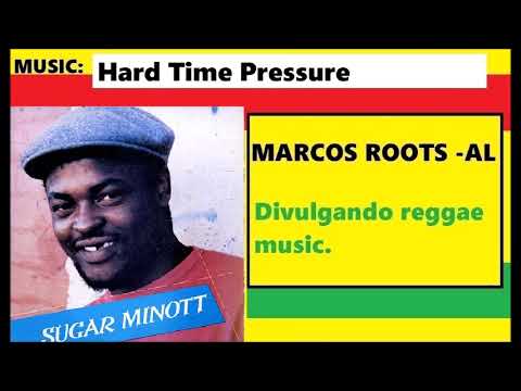 DIVULGANDO: Sugar Minott - Hard Time Pressure / MARCOS ROOTS - AL