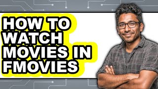 How to Watch Movies in Fmovies - Step by Step