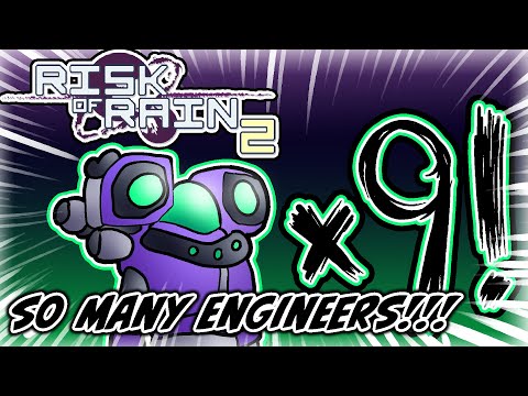 9 ENGINEERS at ONCE!! - Risk of Rain 2