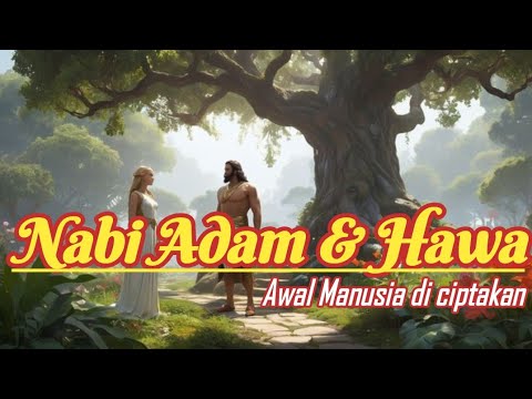KISAH Nabi ADAM AS,DARI PENCIPTAAN HINGGA WAFAT