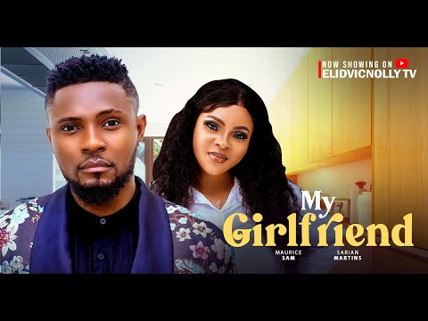 My Girlfriend - Maurice sam, Okawa Shaznay (Latest Nollywood Movie 2025)