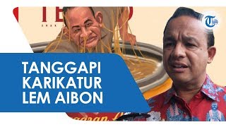 Respons Gubernur Anies Baswedan Tanggapi Karikatur Dirinya Tenggelam di Lem Aibon