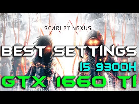 SCARLET NEXUS | GTX 1660 Ti & I5 9300H | BEST SETTINGS | ULTRA SETTINGS | at 1080p | #gtx1660ti