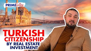 Turkish Citizenship by Investment | Prime Talks Ep.4