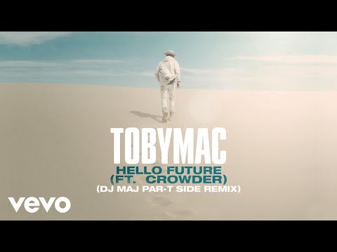TobyMac, Crowder - Hello Future (DJ Maj Par-T Side Remix/Audio)