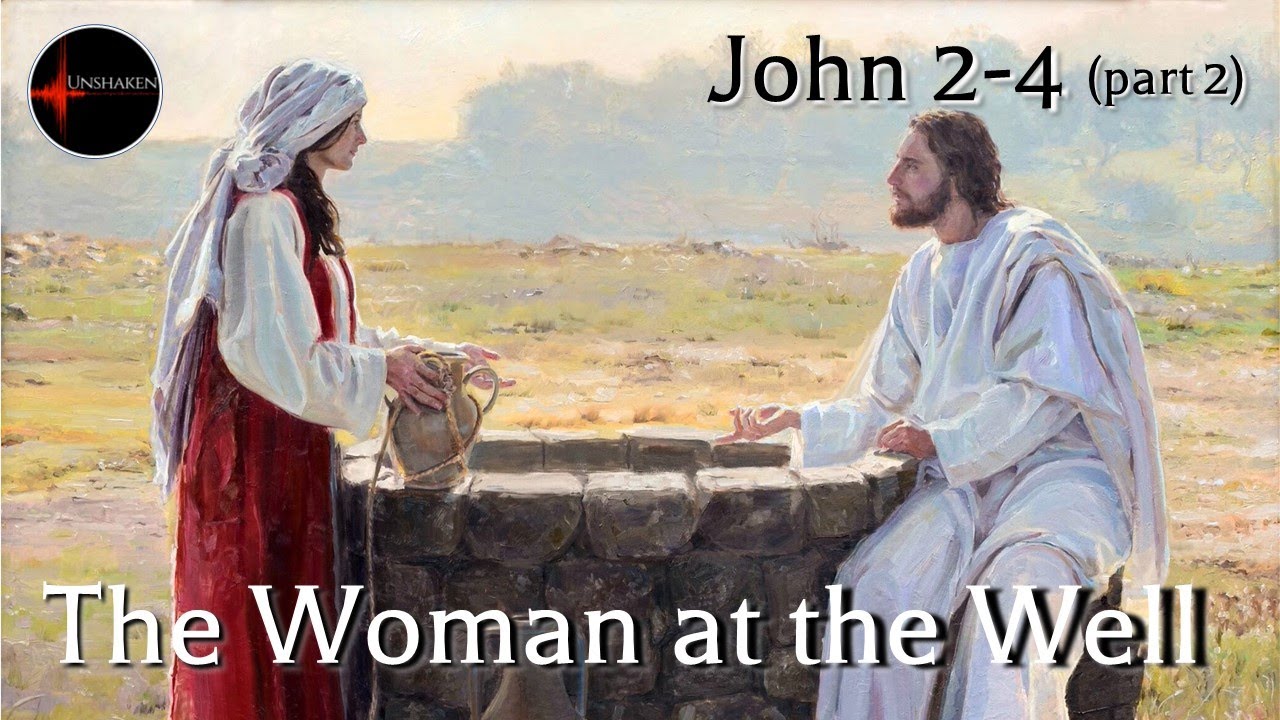 Come Follow Me - John 2-4 (part 2): The Woman at the Well