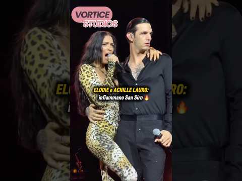 Achille Lauro ed Elodie infiammano San Siro con “Folle città”