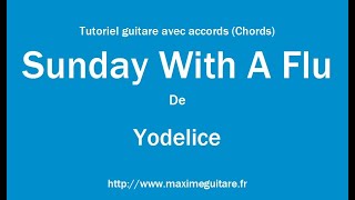 Sunday with a flu (Yodelice) - Tutoriel guitare avec accords et partition en description (Chords)
