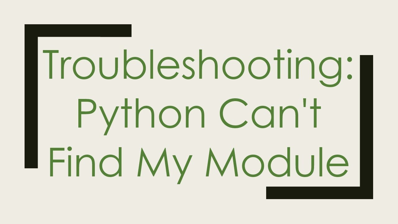 Troubleshooting: Python Can't Find My Module
