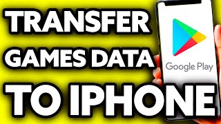 How To Transfer Google Play Games Data to IPhone ??