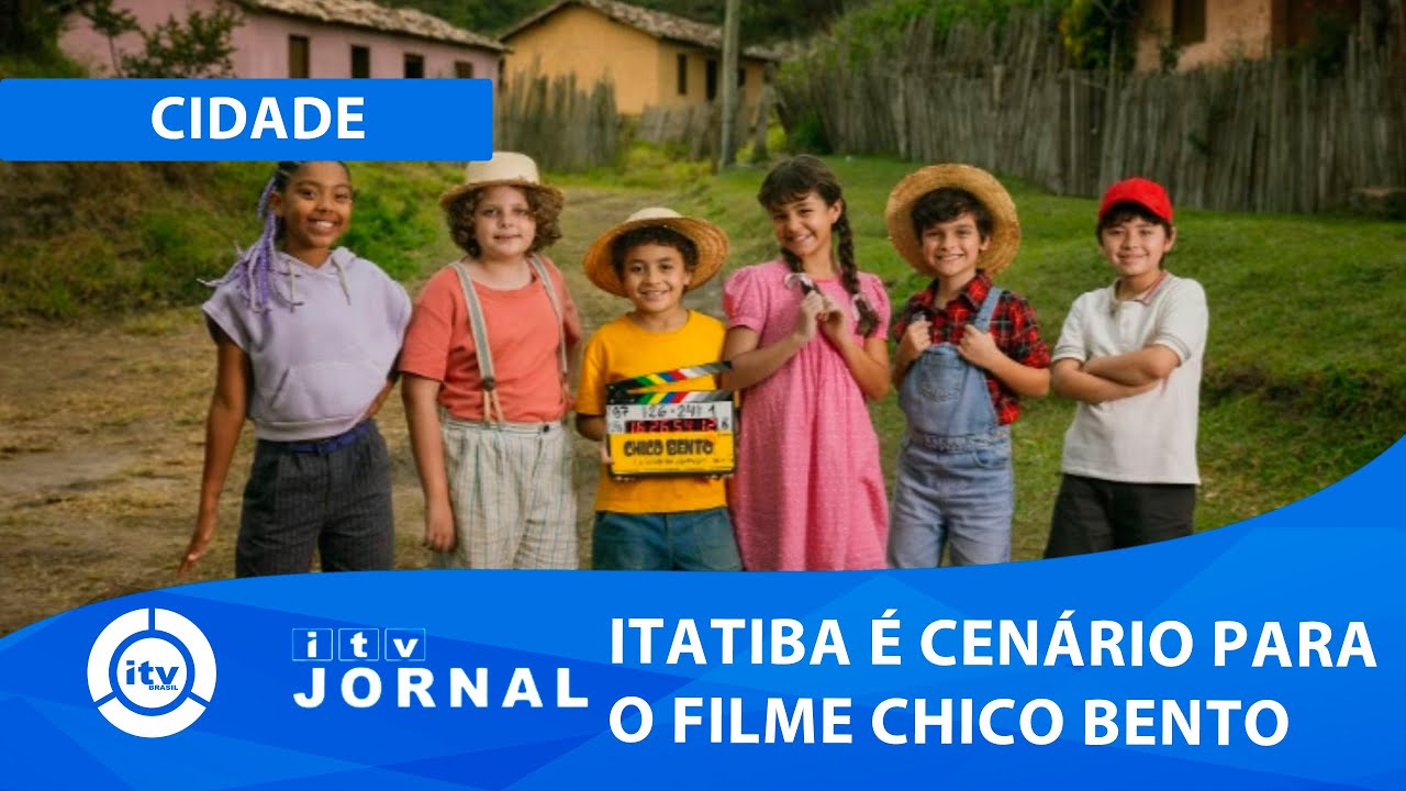 ITATIBA É CENÁRIO PARA O FILME CHICO BENTO